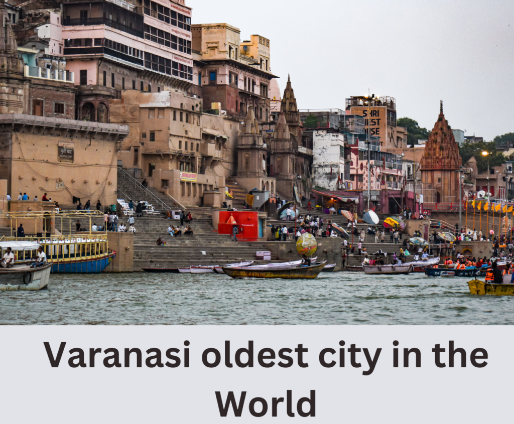 Varanasi oldest city in the world