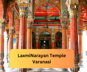 Read more about the article LaxmiNarayan Temple in Varanasi