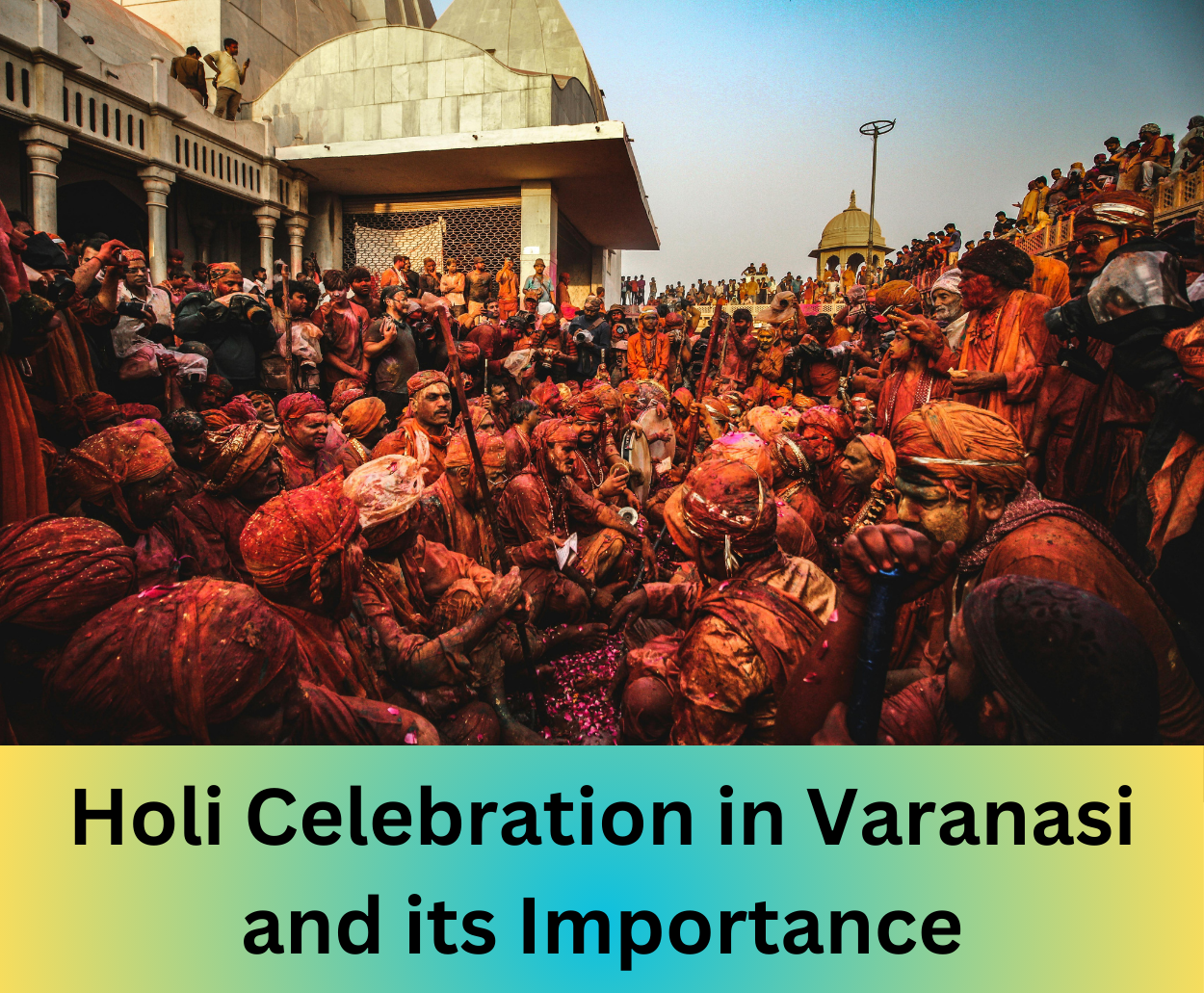 You are currently viewing Holi Celebration in Varanasi and its Importance